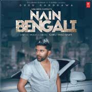 Nain Bengali - Guru Randhawa Mp3 Song